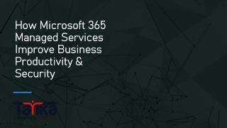 How Microsoft 365 Managed Services Improve Business Productivity & Security