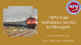 MPM Train Ambulance Service in Dibrugarh and Gorakhpur provides one of the best medical teams to take care of patients
