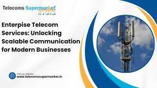 Enterprise Telecom Services Unlocking Scalable Communication for Modern Businesses