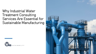 Why Industrial Water Treatment Consulting Services Are Essential for Sustainable Manufacturing