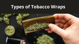 Types of Tobacco Wraps