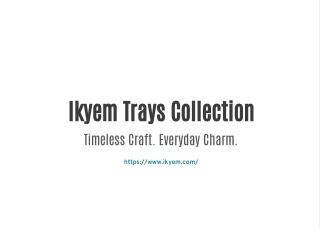 Ikyem Trays Collection
