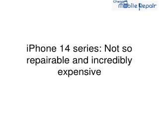 iPhone 14 series Not so repairable and incredibly expensive