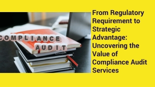 From Regulatory Requirement to Strategic Advantage_ Uncovering the Value of Compliance Audit Services