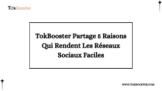 TokBooster Partage 5 Raisons Qui Rendent Les Réseaux Sociaux Faciles