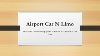 Stylish and Comfortable Jupiter Car Service by Airport Car and Limo