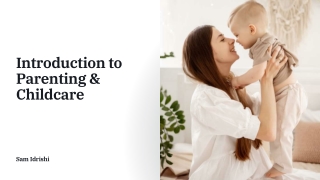 Complete Guide to Parenting & Childcare: Nurturing with Purpose