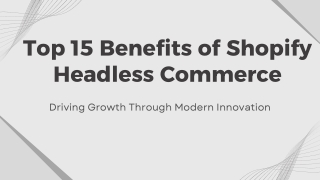 Top 15 Benefits of Shopify Headless Commerce