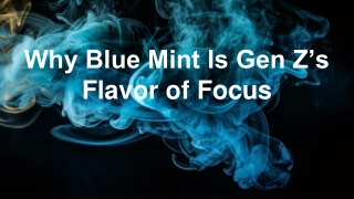 Why Blue Mint Is Gen Z’s Flavor of Focus