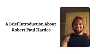 A Brief Introduction About Robert Paul Hardee