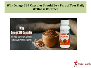 Why Omega 369 Capsules Should Be a Part of Your Daily Wellness Routine