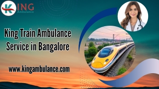 Select King Train Ambulance Service in Bangalore and Chennai with Experience Healthcare Team