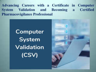 Advancing Careers with a Certificate in Computer System Validation and Becoming a Certified Pharmacovigilance Profession