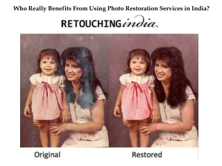 Who Really Benefits From Using Photo Restoration Services in India?