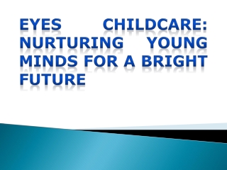 Eyes Childcare: Nurturing Young Minds for a Bright Future