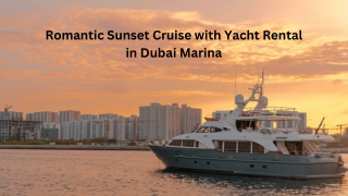Romantic Sunset Cruise with Yacht Rental in Dubai Marina