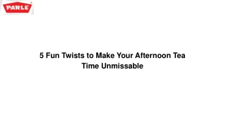 5 Fun Twists to Make Your Afternoon Tea Time Unmissable