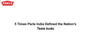 5 Times Parle India Defined the Nation’s Tastebuds