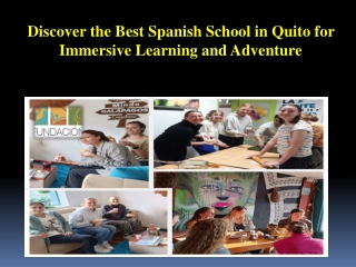 Discover the Best Spanish School in Quito for Immersive Learning and Adventure