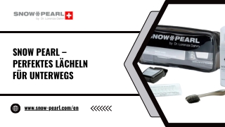 SNOW PEARL – Perfektes Lächeln für unterwegs