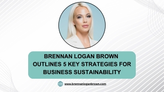 Brennan Logan Brown  Outlines 5 Key Strategies for Business Sustainability