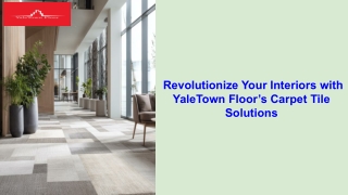 Revolutionize Your Interiors with YaleTown Floor’s Carpet Tile Solutions