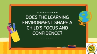 Does the Learning Environment Shape a Child’s Focus and Confidence