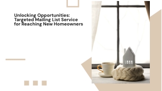 Unlocking Opportunities: Targeted Mailing List Service for Reaching New Homeowne