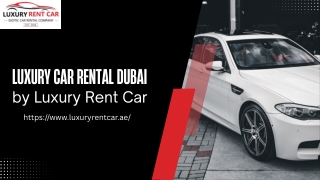 Luxury Rent Car offers top-tier Luxury Car Rental Dubai services with a fleet of