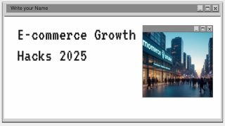E-commerce Growth Hacks 2025