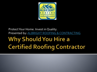 Why Hire Certified Roofing Contractor