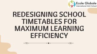 REDESIGNING SCHOOL TIMETABLES FOR MAXIMUM LEARNING EFFICIENCY