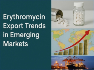 Erythromycin Exports: Growth Opportunities in Emerging Regions
