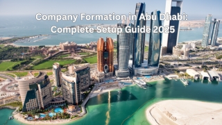 Company Formation in Abu Dhabi: Complete Setup Guide 2025