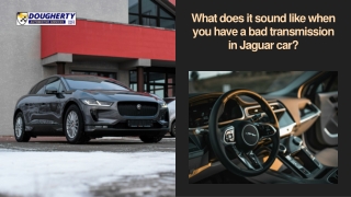 What does it sound like when you have a bad transmission in Jaguar car