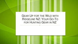 Gear Up for the Wild with Ridgeline NZ Your Go-To for Hunting Gear in NZ