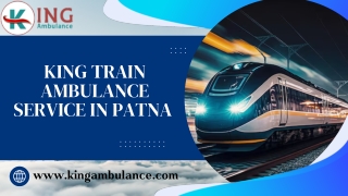 Select King Train Ambulance Service in Patna and Ranchi to transport your patient in a proper manner