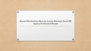 Beyond Destinations Meet the Luxury Boutique Travel PR Agency for Elevated Brands