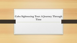 Cuba Sightseeing Tour a Journey Through Time