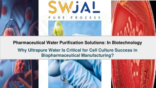 Pharmaceutical Water Purification Solutions In Biotechnology ppt by swjal pure process