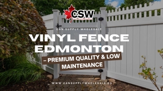 Vinyl Fence Edmonton– Beauty & Strength for Your Yard