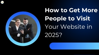 How to Get More People to Visit your website in 2025