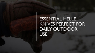 Essential Helle Knives Perfect for Daily Outdoor Use