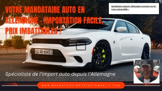 Votre Mandataire Auto en Allemagne – Importation Facile, Prix Imbattables