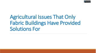 Agricultural Issues That Only Fabric Buildings Have Provided Solutions For