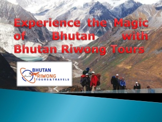 Experience the Magic of Bhutan with Bhutan Riwong Tours