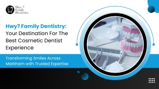 Transform Your Smile with the Best Cosmetic Dentist at Hwy7 Family Dentistry