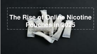 The Rise of Online Nicotine Pouches in 2025