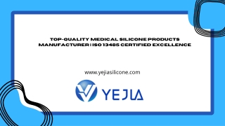 Top-Quality Medical Silicone Products Manufacturer - ISO 13485 Certified Excellence