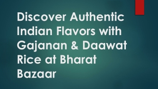 Discover Authentic Indian Flavors with Gajanan & Daawat Rice at Bharat Bazaar